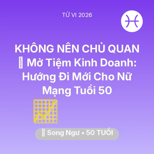 Xem tử vi Song Ngư sinh năm 1976 Nữ Mạng: 🏪 Mở Tiệm Kinh Doanh: Hướng Đi Mới Cho Nữ Mạng Song Ngư Tuổi 50