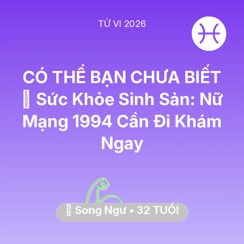 Xem tử vi Song Ngư sinh năm 1994 Nữ Mạng: 🤰 Sức Khỏe Sinh Sản: Nữ Mạng Song Ngư 1994 Cần Đi Khám Ngay