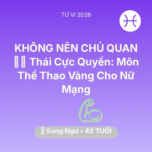 Xem tử vi Song Ngư sinh năm 1978 Nữ Mạng: 🧘‍♂️ Thái Cực Quyền: Môn Thể Thao Vàng Cho Nữ Mạng Song Ngư