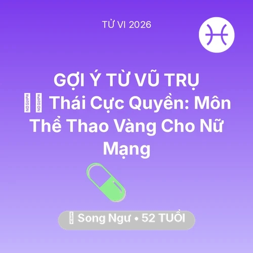 Vận hạn Song Ngư sinh năm 1974 trong năm (2026): 🧘‍♂️ Thái Cực Quyền: Môn Thể Thao Vàng Cho Nữ Mạng Song Ngư