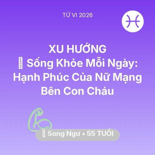 Xem tử vi Song Ngư sinh năm 1971 Nữ Mạng: 💐 Sống Khỏe Mỗi Ngày: Hạnh Phúc Của Nữ Mạng Song Ngư Bên Con Cháu