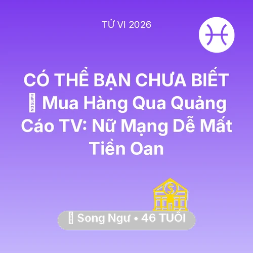 Xem tử vi Song Ngư sinh năm 1980 Nữ Mạng: 🛑 Mua Hàng Qua Quảng Cáo TV: Nữ Mạng Song Ngư Dễ Mất Tiền Oan