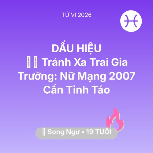 Xem tử vi Song Ngư sinh năm 2007 Nữ Mạng: 🧛‍♂️ Tránh Xa Trai Gia Trưởng: Nữ Mạng Song Ngư 2007 Cần Tỉnh Táo