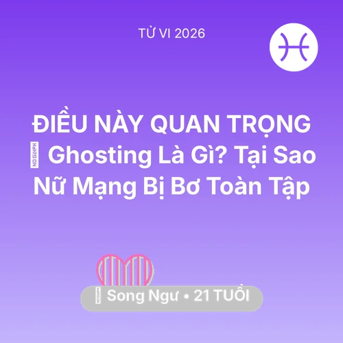 Xem tử vi Song Ngư sinh năm 2005 Nữ Mạng: 📵 Ghosting Là Gì? Tại Sao Nữ Mạng Song Ngư Bị Bơ Toàn Tập