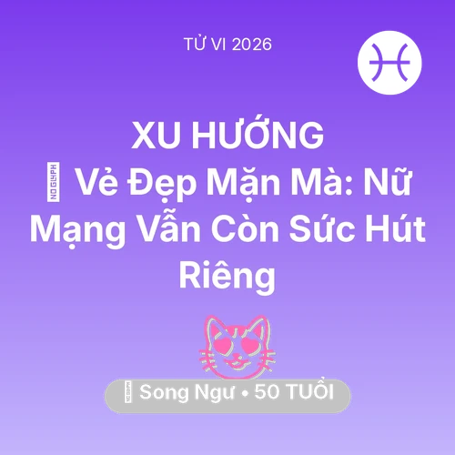 Xem tử vi Song Ngư sinh năm 1976 Nữ Mạng: 🌹 Vẻ Đẹp Mặn Mà: Nữ Mạng Song Ngư Vẫn Còn Sức Hút Riêng