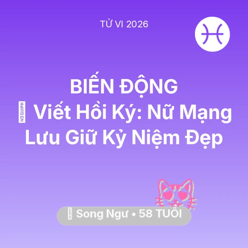 Tử vi Song Ngư sinh năm 1968 trong năm 2026: 📜 Viết Hồi Ký: Nữ Mạng Song Ngư Lưu Giữ Kỷ Niệm Đẹp
