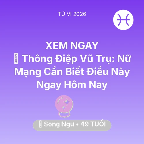 Xem tử vi Song Ngư sinh năm 1977 Nữ Mạng: 🌌 Thông Điệp Vũ Trụ: Nữ Mạng Song Ngư Cần Biết Điều Này Ngay Hôm Nay