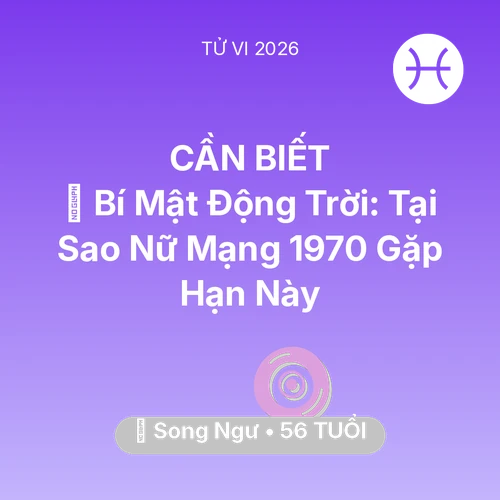 Xem tử vi Song Ngư sinh năm 1970 Nữ Mạng: 🤫 Bí Mật Động Trời: Tại Sao Nữ Mạng Song Ngư 1970 Gặp Hạn Này