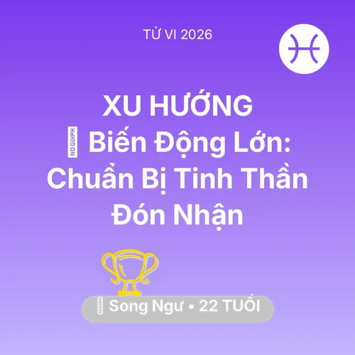 Vận hạn Song Ngư sinh năm 2004 trong năm (2026): 🌪️ Biến Động Lớn: Song Ngư Chuẩn Bị Tinh Thần Đón Nhận