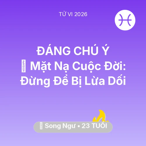 Vận hạn Song Ngư sinh năm 2003 trong năm (2026): 🎭 Mặt Nạ Cuộc Đời: Song Ngư Đừng Để Bị Lừa Dối
