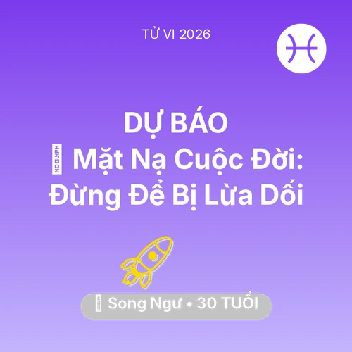 Xem tử vi Song Ngư sinh năm 1996 : 🎭 Mặt Nạ Cuộc Đời: Song Ngư Đừng Để Bị Lừa Dối