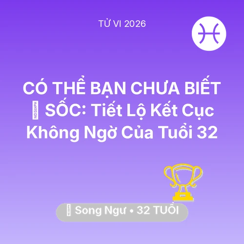 Vận hạn Song Ngư sinh năm 1994 trong năm (2026): 😱 SỐC: Tiết Lộ Kết Cục Không Ngờ Của Song Ngư Tuổi 32