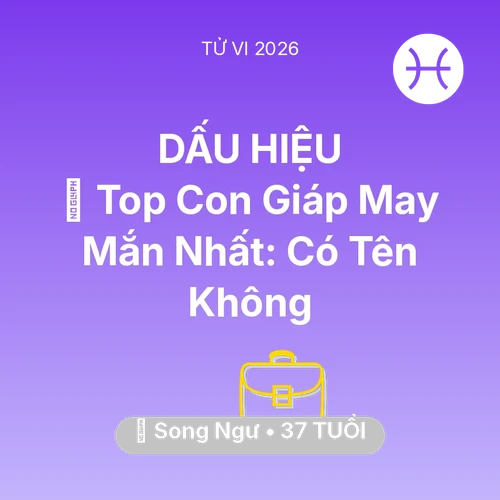 Xem tử vi Song Ngư sinh năm 1989 : 🏆 Top Con Giáp May Mắn Nhất: Có Tên Song Ngư Không