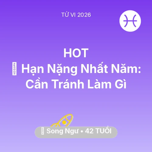 Xem tử vi Song Ngư sinh năm 1984 : 📉 Hạn Nặng Nhất Năm: Song Ngư Cần Tránh Làm Gì