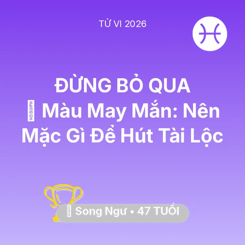 Xem tử vi Song Ngư sinh năm 1979 : 🍀 Màu May Mắn: Song Ngư Nên Mặc Gì Để Hút Tài Lộc
