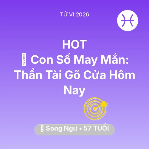 Vận hạn Song Ngư sinh năm 1969 trong năm (2026): 🌟 Con Số May Mắn: Thần Tài Gõ Cửa Song Ngư Hôm Nay