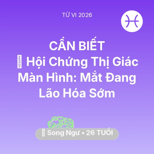 Xem tử vi Song Ngư sinh năm 2000 : 👀 Hội Chứng Thị Giác Màn Hình: Mắt Song Ngư Đang Lão Hóa Sớm