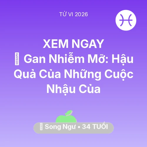 Xem tử vi Song Ngư sinh năm 1992 : 🍷 Gan Nhiễm Mỡ: Hậu Quả Của Những Cuộc Nhậu Của Song Ngư