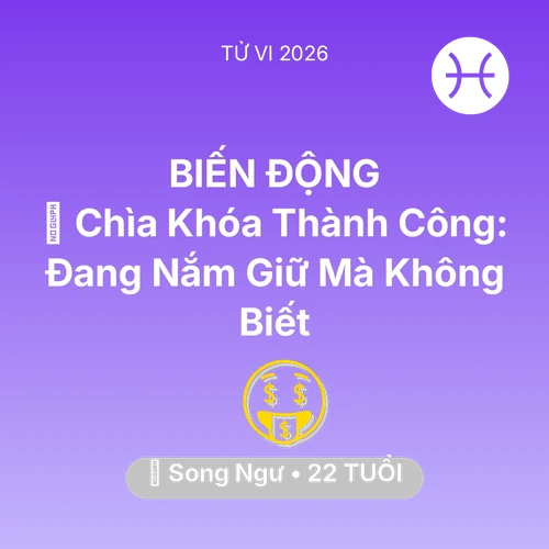 Vận hạn Song Ngư sinh năm 2004 trong năm (2026): 🗝️ Chìa Khóa Thành Công: Song Ngư Đang Nắm Giữ Mà Không Biết