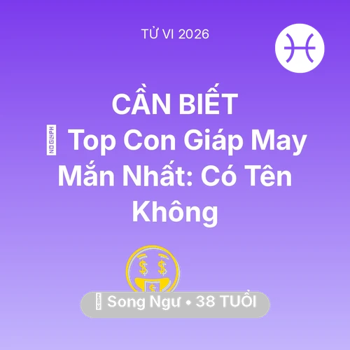 Xem tử vi Song Ngư sinh năm 1988 : 🏆 Top Con Giáp May Mắn Nhất: Có Tên Song Ngư Không