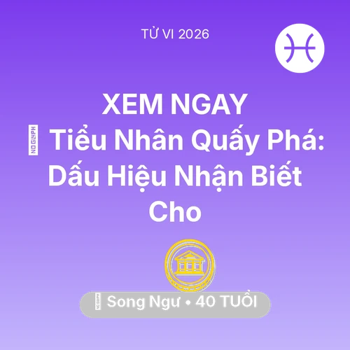 Tử vi Song Ngư sinh năm 1986 trong năm 2026: 👺 Tiểu Nhân Quấy Phá: Dấu Hiệu Nhận Biết Cho Song Ngư