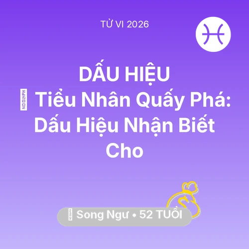 Xem tử vi Song Ngư sinh năm 1974 : 👺 Tiểu Nhân Quấy Phá: Dấu Hiệu Nhận Biết Cho Song Ngư