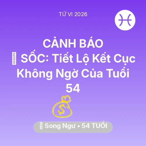 Vận hạn Song Ngư sinh năm 1972 trong năm (2026): 😱 SỐC: Tiết Lộ Kết Cục Không Ngờ Của Song Ngư Tuổi 54