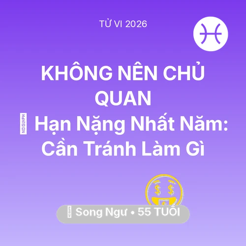 Vận hạn Song Ngư sinh năm 1971 trong năm (2026): 📉 Hạn Nặng Nhất Năm: Song Ngư Cần Tránh Làm Gì