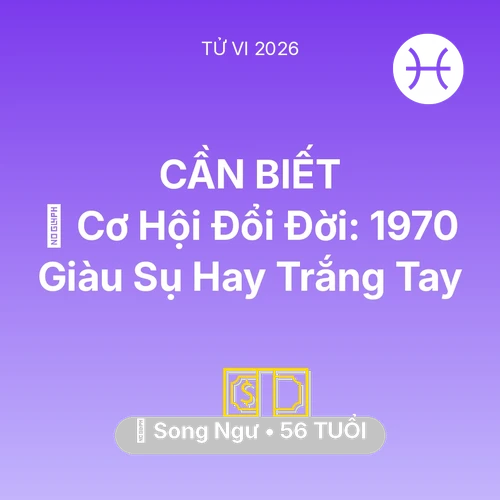 Xem tử vi Song Ngư sinh năm 1970 : 💰 Cơ Hội Đổi Đời: Song Ngư 1970 Giàu Sụ Hay Trắng Tay