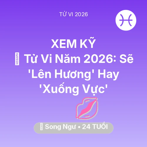 Vận hạn Song Ngư sinh năm 2002 trong năm (2026): 🔥 Tử Vi Năm 2026: Song Ngư Sẽ 'Lên Hương' Hay 'Xuống Vực'