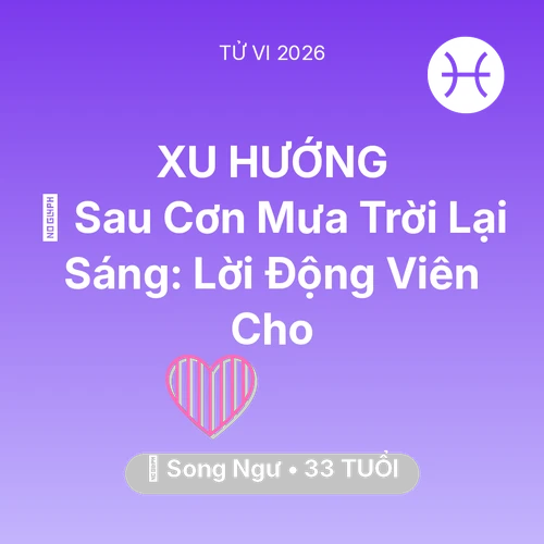 Vận hạn Song Ngư sinh năm 1993 trong năm (2026): 🌈 Sau Cơn Mưa Trời Lại Sáng: Lời Động Viên Cho Song Ngư