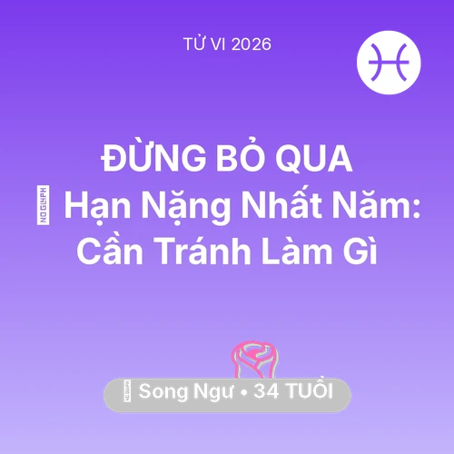 Vận hạn Song Ngư sinh năm 1992 trong năm (2026): 📉 Hạn Nặng Nhất Năm: Song Ngư Cần Tránh Làm Gì