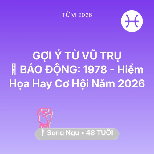 Vận hạn Song Ngư sinh năm 1978 trong năm (2026): 🚨 BÁO ĐỘNG: Song Ngư 1978 - Hiểm Họa Hay Cơ Hội Năm 2026