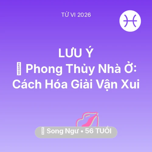 Vận hạn Song Ngư sinh năm 1970 trong năm (2026): 🏠 Phong Thủy Nhà Ở: Cách Song Ngư Hóa Giải Vận Xui