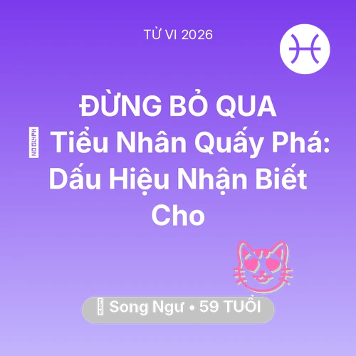 Xem tử vi Song Ngư sinh năm 1967 : 👺 Tiểu Nhân Quấy Phá: Dấu Hiệu Nhận Biết Cho Song Ngư