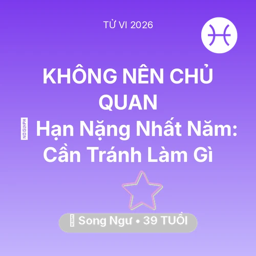 Xem tử vi Song Ngư sinh năm 1987 : 📉 Hạn Nặng Nhất Năm: Song Ngư Cần Tránh Làm Gì