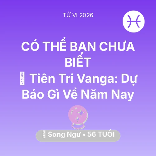 Xem tử vi Song Ngư sinh năm 1970 : 🔮 Tiên Tri Vanga: Dự Báo Gì Về Song Ngư Năm Nay