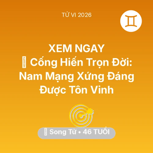 Tử vi Song Tử sinh năm 1980 trong năm 2026: 🏆 Cống Hiến Trọn Đời: Nam Mạng Song Tử Xứng Đáng Được Tôn Vinh