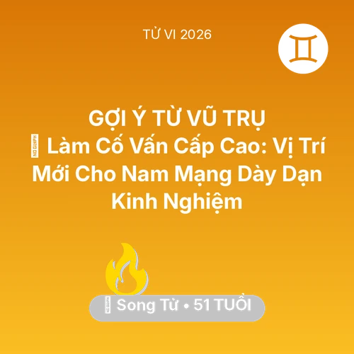 Tử vi Song Tử sinh năm 1975 trong năm 2026: 🤝 Làm Cố Vấn Cấp Cao: Vị Trí Mới Cho Nam Mạng Song Tử Dày Dạn Kinh Nghiệm
