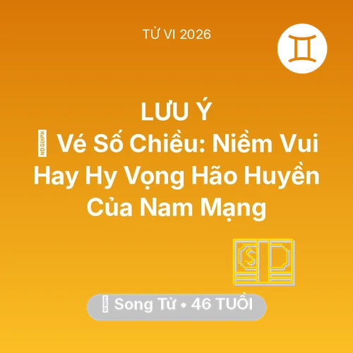 Tử vi Song Tử sinh năm 1980 trong năm 2026: 🎰 Vé Số Chiều: Niềm Vui Hay Hy Vọng Hão Huyền Của Nam Mạng Song Tử
