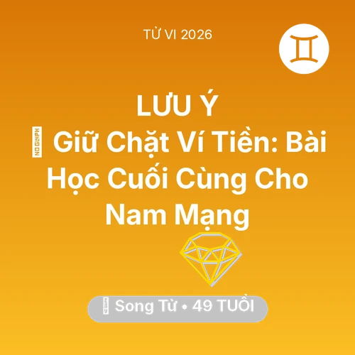 Vận hạn Song Tử sinh năm 1977 trong năm (2026): 🗝️ Giữ Chặt Ví Tiền: Bài Học Cuối Cùng Cho Nam Mạng Song Tử