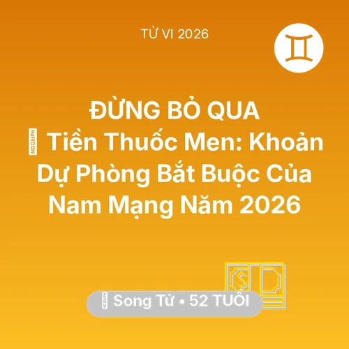 Xem tử vi Song Tử sinh năm 1974 Nam Mạng: 🏥 Tiền Thuốc Men: Khoản Dự Phòng Bắt Buộc Của Nam Mạng Song Tử Năm 2026