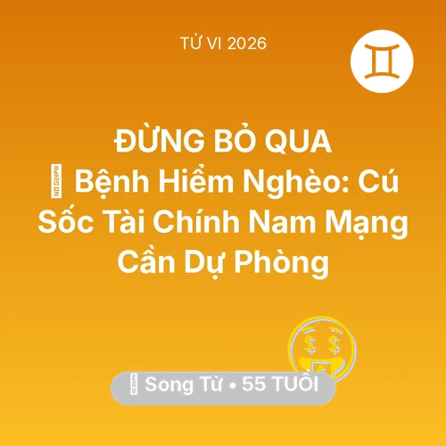 Xem tử vi Song Tử sinh năm 1971 Nam Mạng: 🆘 Bệnh Hiểm Nghèo: Cú Sốc Tài Chính Nam Mạng Song Tử Cần Dự Phòng