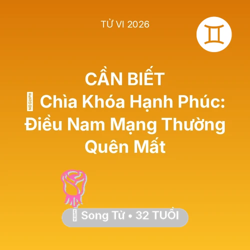 Tử vi Song Tử sinh năm 1994 trong năm 2026: 🔑 Chìa Khóa Hạnh Phúc: Điều Nam Mạng Song Tử Thường Quên Mất