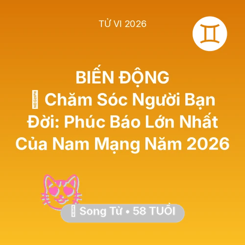 Xem tử vi Song Tử sinh năm 1968 Nam Mạng: 👵 Chăm Sóc Người Bạn Đời: Phúc Báo Lớn Nhất Của Nam Mạng Song Tử Năm 2026