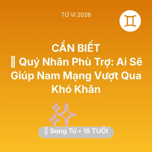 Xem tử vi Song Tử sinh năm 2008 Nam Mạng: 🤝 Quý Nhân Phù Trợ: Ai Sẽ Giúp Nam Mạng Song Tử Vượt Qua Khó Khăn
