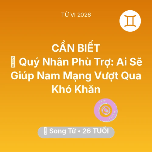 Tử vi Song Tử sinh năm 2000 trong năm 2026: 🤝 Quý Nhân Phù Trợ: Ai Sẽ Giúp Nam Mạng Song Tử Vượt Qua Khó Khăn