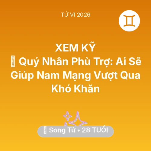 Vận hạn Song Tử sinh năm 1998 trong năm (2026): 🤝 Quý Nhân Phù Trợ: Ai Sẽ Giúp Nam Mạng Song Tử Vượt Qua Khó Khăn