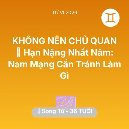 Xem tử vi Song Tử sinh năm 1990 Nam Mạng: 📉 Hạn Nặng Nhất Năm: Nam Mạng Song Tử Cần Tránh Làm Gì
