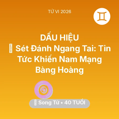 Xem tử vi Song Tử sinh năm 1986 Nam Mạng: ⚡ Sét Đánh Ngang Tai: Tin Tức Khiến Nam Mạng Song Tử Bàng Hoàng